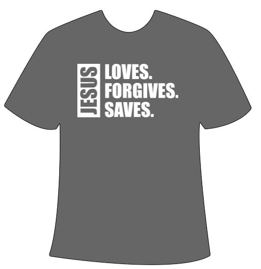 Jesus Loves. Forgives. Saves. Tee