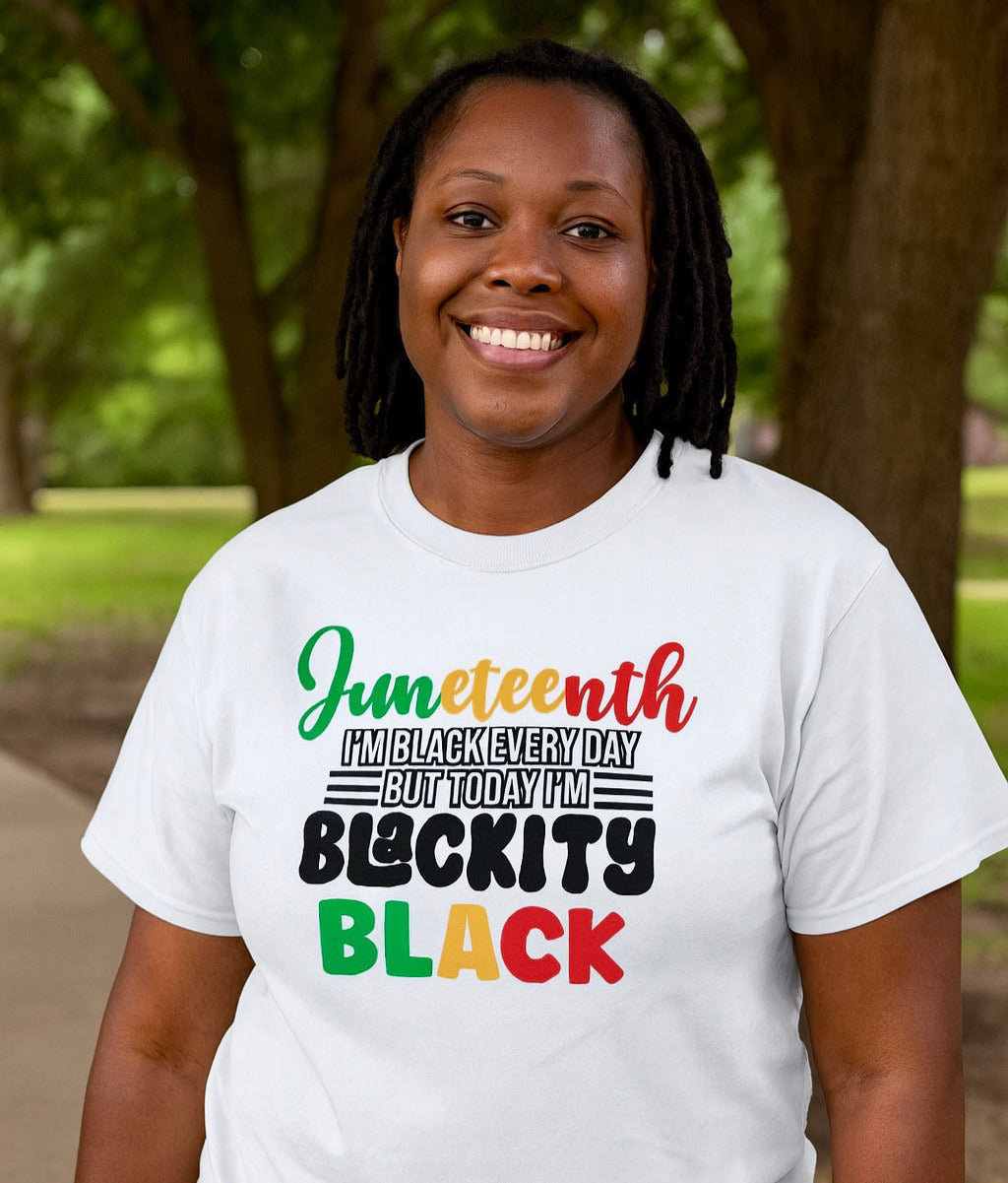 Juneteenth “Blackity Black” T-Shirt